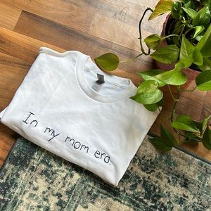 -In My Mom Era- hand embroidered tshirt